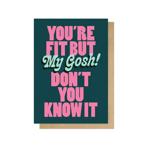You're Fit But My Gosh Card