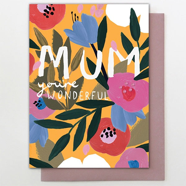 Mum You're Wonderful Floral Card