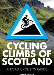 Cycling Climbs of Scotland: A Road Cyclist's Guide