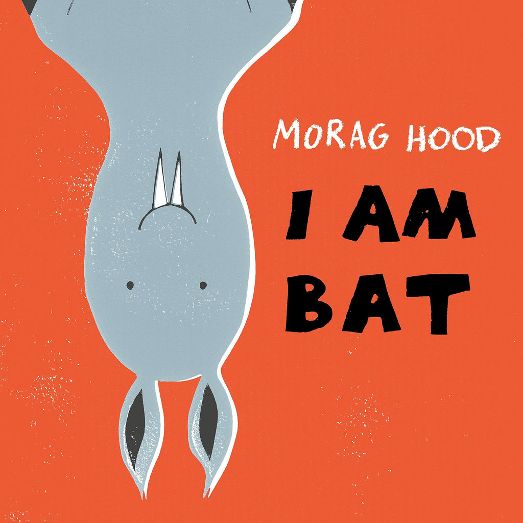 I Am Bat by Morag Hood (Hardback Edition)