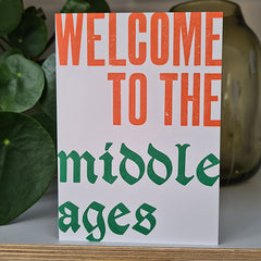 Welcome To The Middle Ages Letterpress Birthday Card