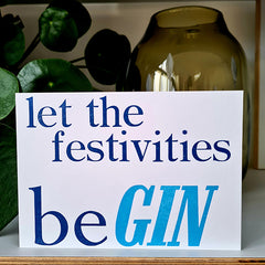 Let The Festivities Be Gin Letterpress Birthday Card