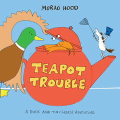 Teapot Trouble by Morag Hood (Hardback)