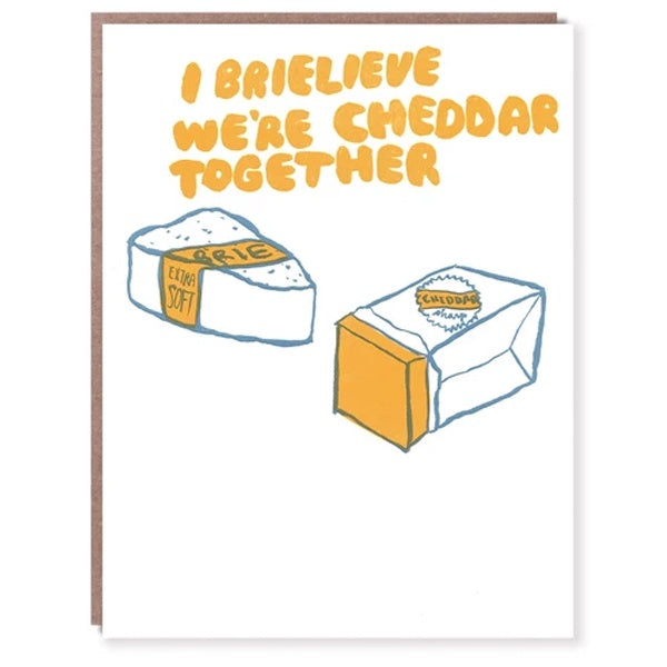 I Brielieve We're Cheddar Together Card