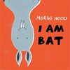 I Am Bat By Morag Hood (Paperback)