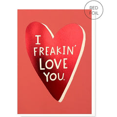 I Freakin' Love You Card