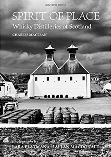 Spirit of Place: Whisky Distilleries of Scotland