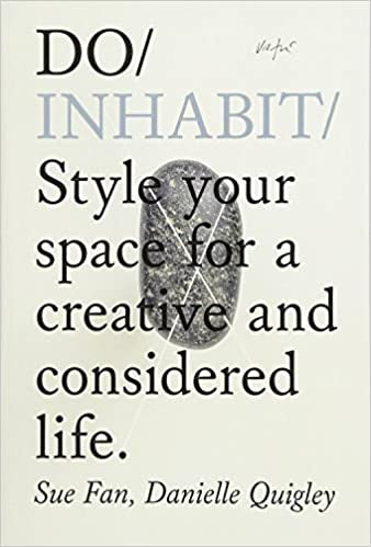 Do Inhabit: Style Your Space for a Creative and Considered Life by Sue Fan & Danielle Quigley