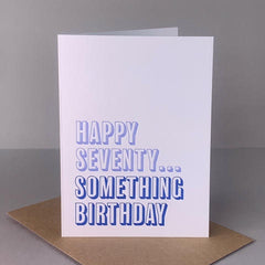 Happy Seventy Something Birthday Card