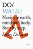 Do Walk: Navigate Earth, Mind And Body