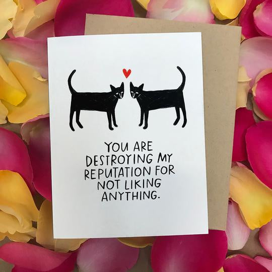 You Are Destroying My Reputation Anniversary Card