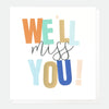 We'll Miss You Card
