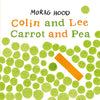 Colin and Lee Carrot and Pea by Morag Hood (Paperback Edition)