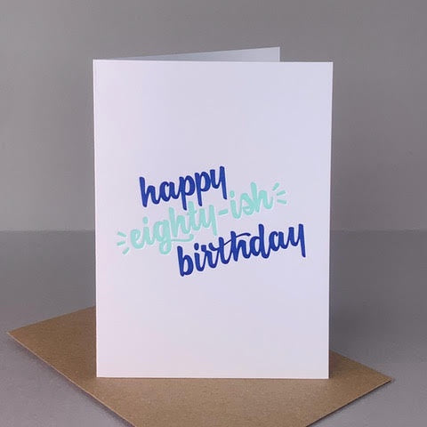 Happy Eighty-ish Birthday Card