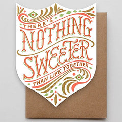 There’s Nothing Sweeter Than Life Together Card