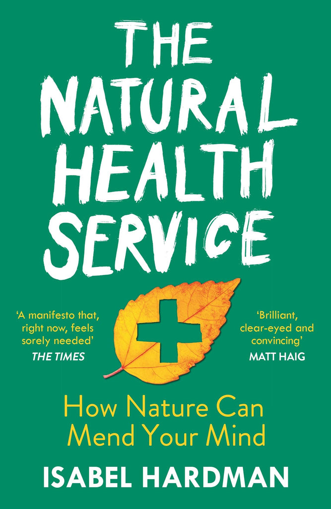 Natural Health Service: How Nature Can Mend Your Mind