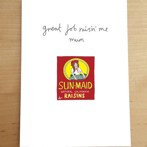 Great Job Raisin Me Mum Card