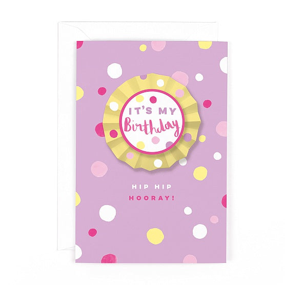 It's My Birthday Rosette Card