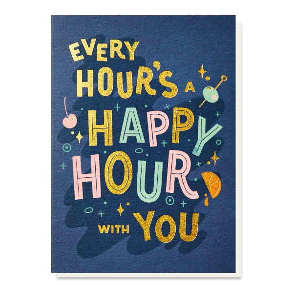Every Hour's A Happy Hour With You Card