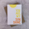 You Are My Sunshine Letterpress Card
