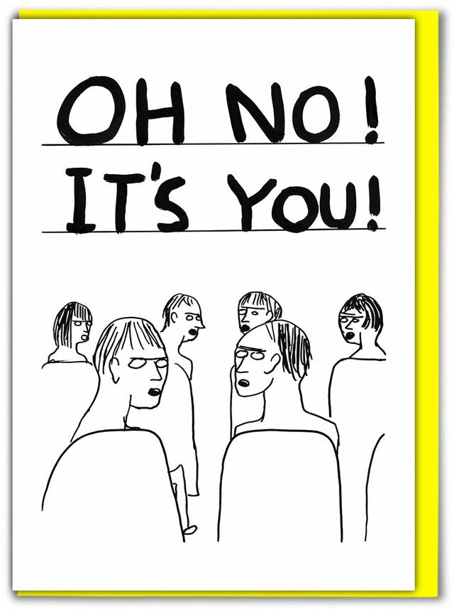 Oh No!  It's You! Card