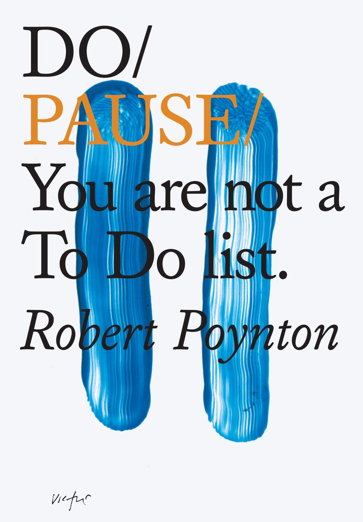 Do Pause: You Are Not A To Do List by Robert Poynton