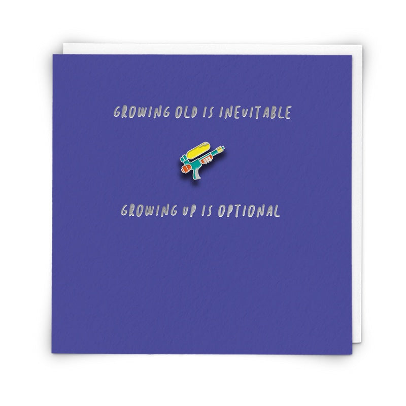 Growing Up Is Optional Supersoaker Pin Badge Card