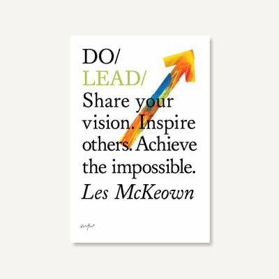Do Lead: Share your Vision by Les McKeown