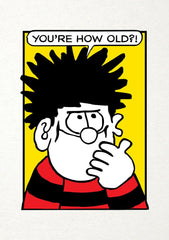 You're how Old?! Dennis the Menace Birthday Card