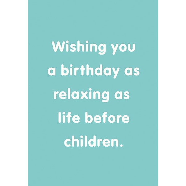 Life Before Children Birthday Card