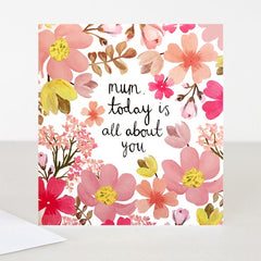 Mum Today Is All About You Mothers Day Card
