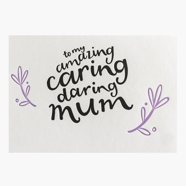 To My Amazing Caring Daring Mum