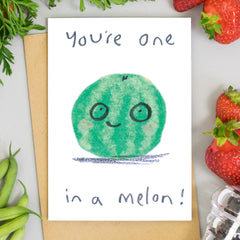 You're One In A Melon Card