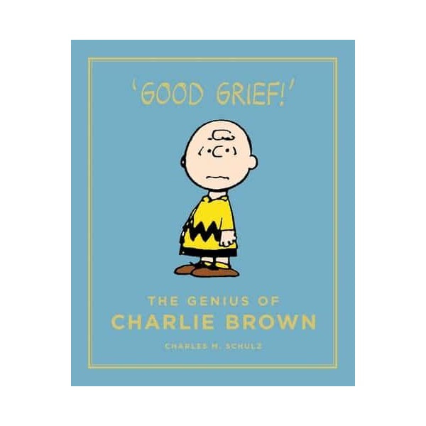 Good Grief The Genius Of Charlie Brown