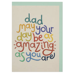 Dad May Your Day Be As Amazing As You Are Card