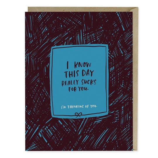 This Day Sucks For You Card