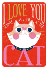 I Love You Just As Much As The Cat Card