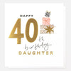 Happy 40th Birthday Daughter Card