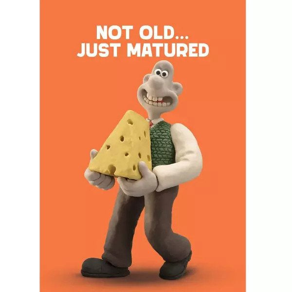 Not Old... Just Matured Wallace Cheese Birthday Card