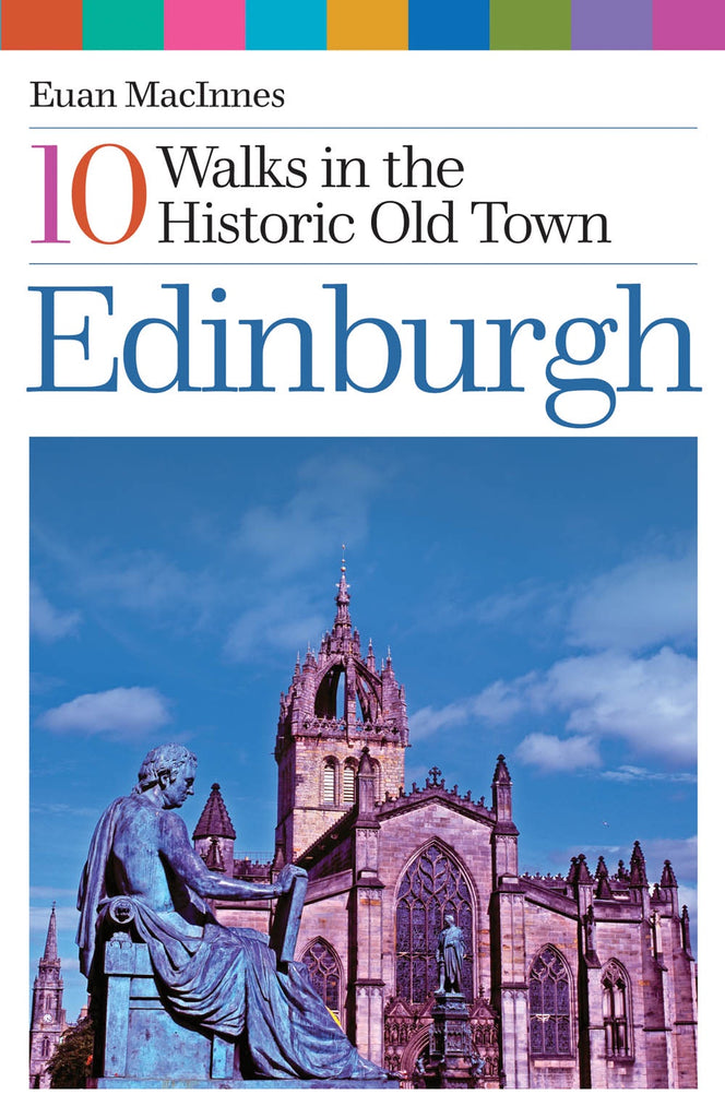 Edinburgh: 10 Walks In The Historic Old Town