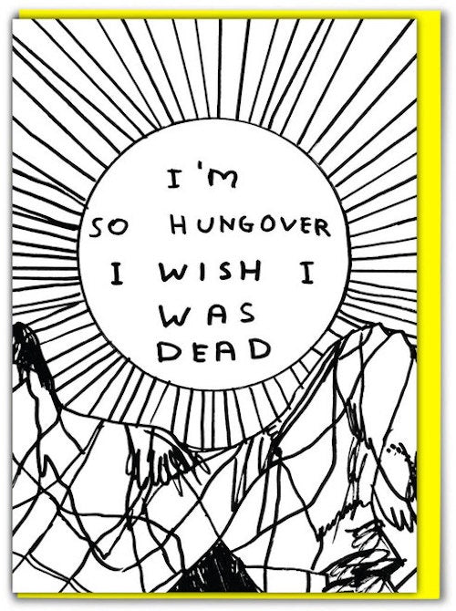 I'm So Hungover I Wish I Was Dead Card