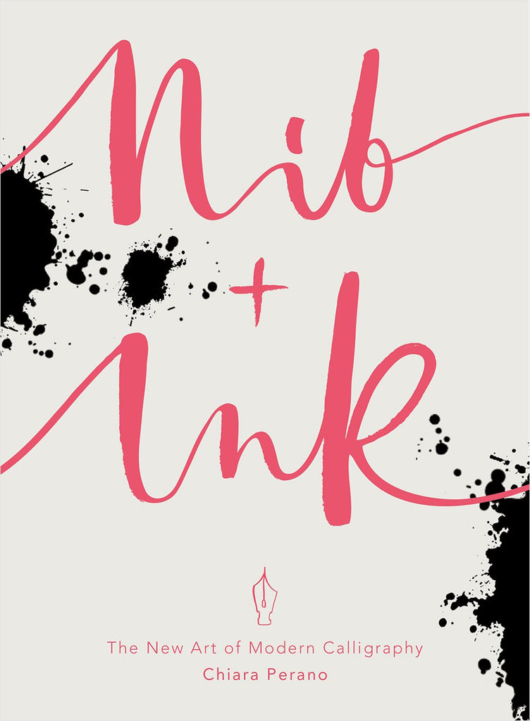 Nib And Ink: The New Art Of Modern Calligraphy