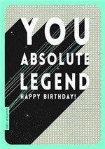 You Absolute Legend Birthday Card