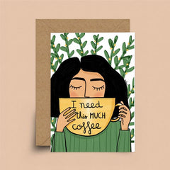 I Need This Much Coffee Card