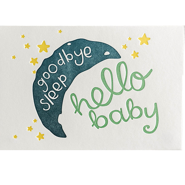 Goodbye Sleep, Hello Baby Letterpress Card
