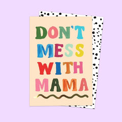 Don't Mess with Mama Mother's Day Card