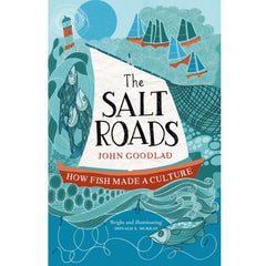 Salt Roads: How Fish Made A Culture