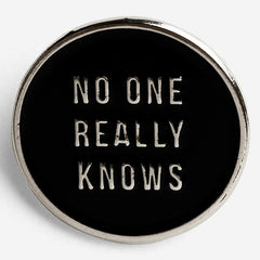 No One Really Knows Pin Badge