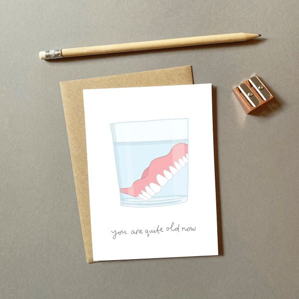 Quite Old Now Dentures Card