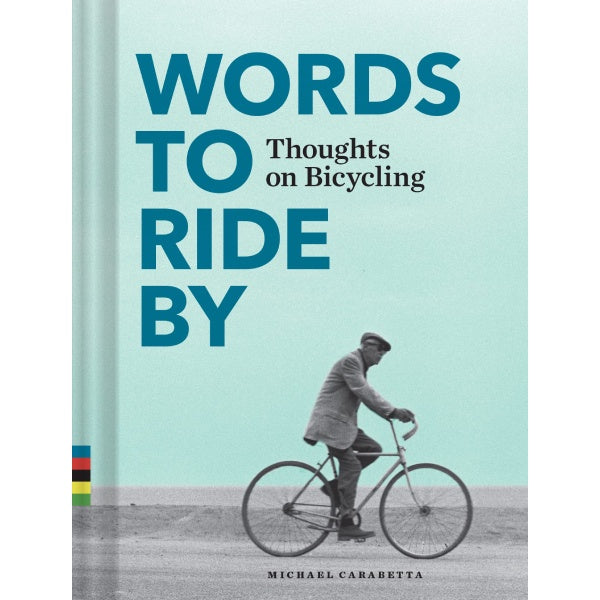 Words to Ride by - Thoughts on Bicycling